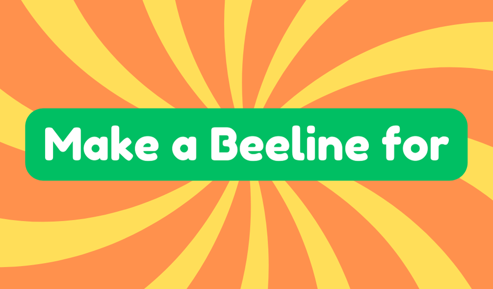 Make a Beeline for