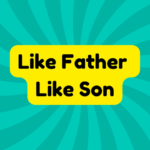Like Father Like Son 4 Like Father Like Son