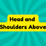 Head and Shoulders Above 2 Head and Shoulders Above