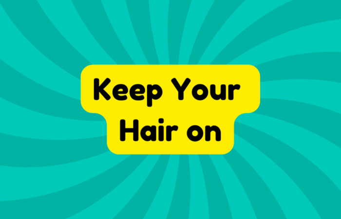 Keep Your Hair on