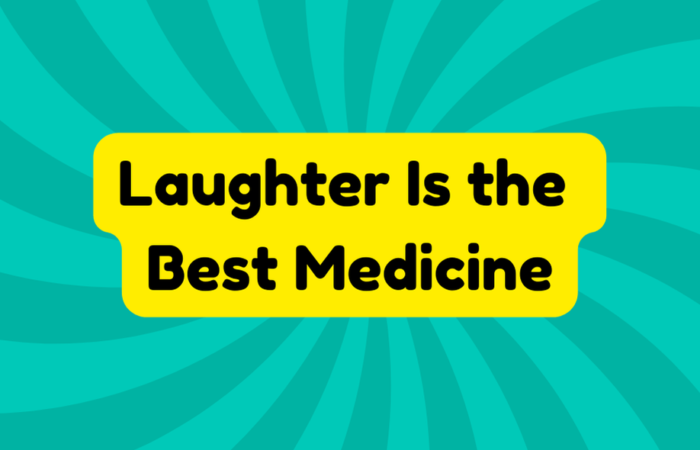 Laughter Is the Best Medicine