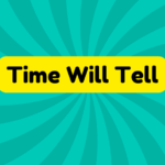 Time Will Tell 2 Time Will Tell