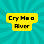 Cry Me a River 2 Cry Me a River