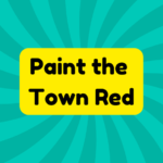 Paint the Town Red 1 Paint the Town Red