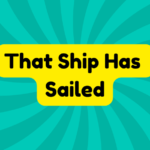 That Ship Has Sailed 1 That Ship Has Sailed