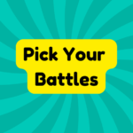 Pick Your Battles 3 Pick Your Battles