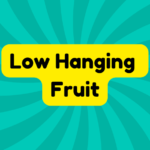 Low Hanging Fruit 1 Low Hanging Fruit
