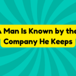 A Man Is Known by the Company He Keeps 4 A Man Is Known by the Company He Keeps