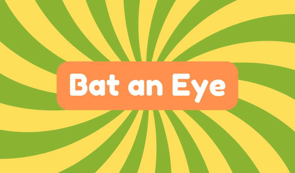 Bat an Eye