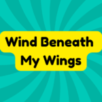 Wind Beneath My Wings 1 Wind Beneath My Wings