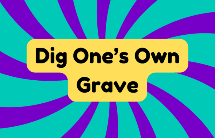 Dig One's Own Grave