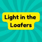 Light in the Loafers 3 Light in the Loafers