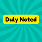 Duly Noted 4 Duly Noted