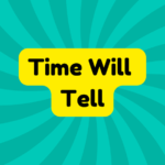 Time Will Tell 3 Time Will Tell