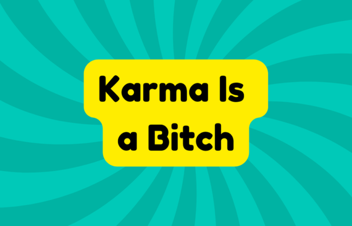 Karma Is a Bitch