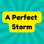 A Perfect Storm 4 A Perfect Storm