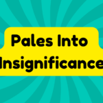 Pales Into Insignificance 3 Pales Into Insignificance