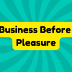 Business Before Pleasure 4 Business Before Pleasure