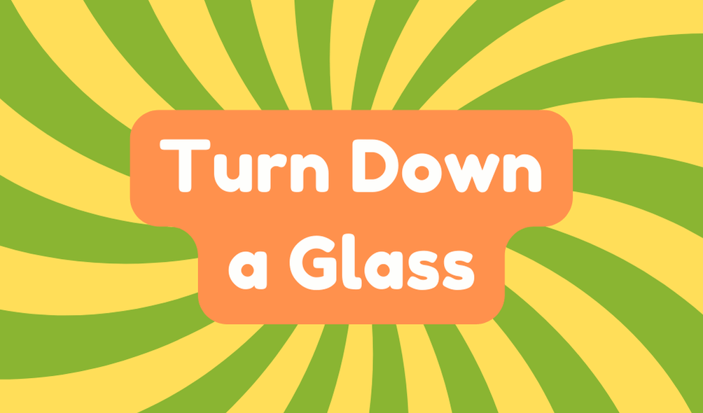 Turn Down a Glass