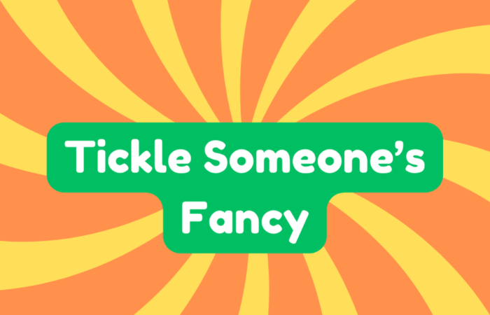 Tickle Someone's Fancy