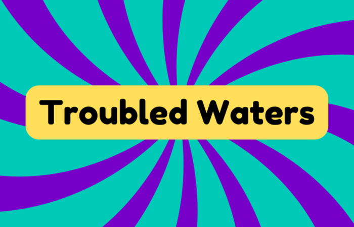 Troubled Waters