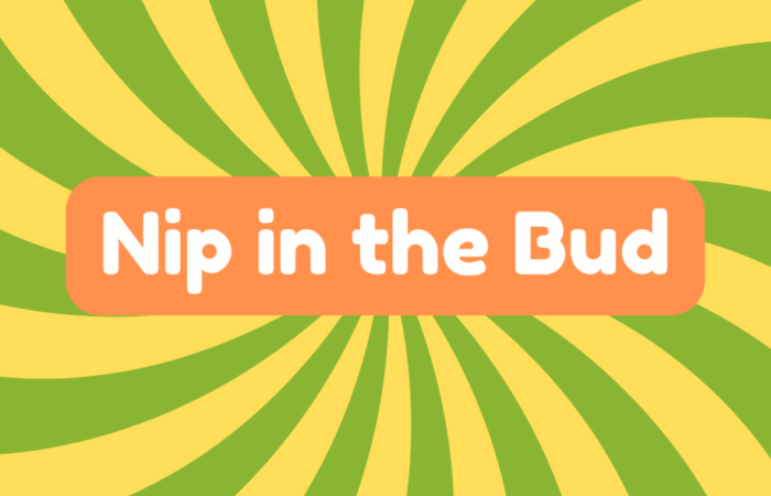 Nip in the Bud