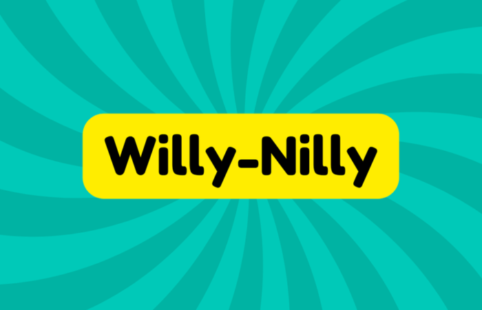 Willy-Nilly