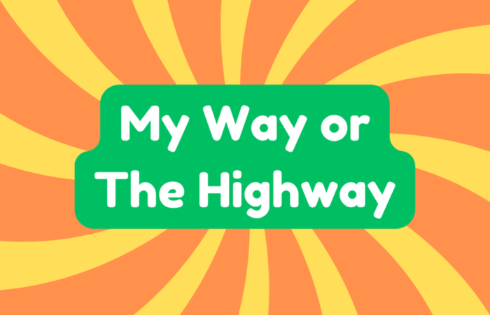 My Way or the Highway