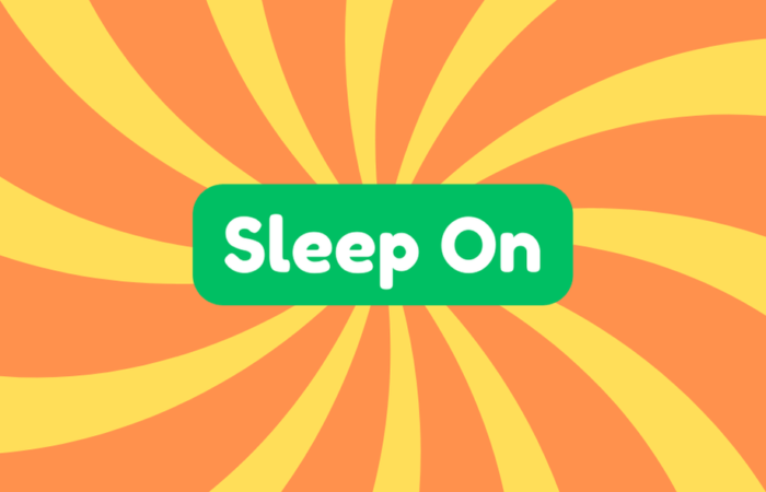 Sleep on