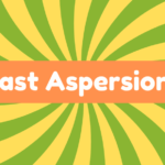 Cast Aspersions