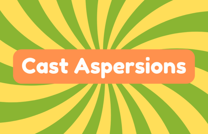 Cast Aspersions