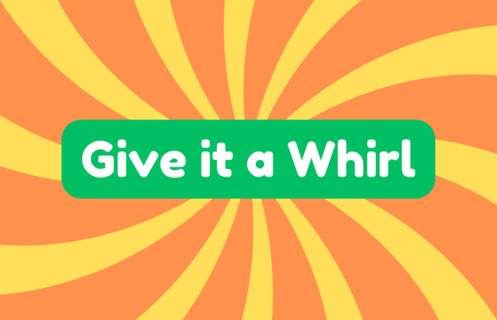 Give It a Whirl
