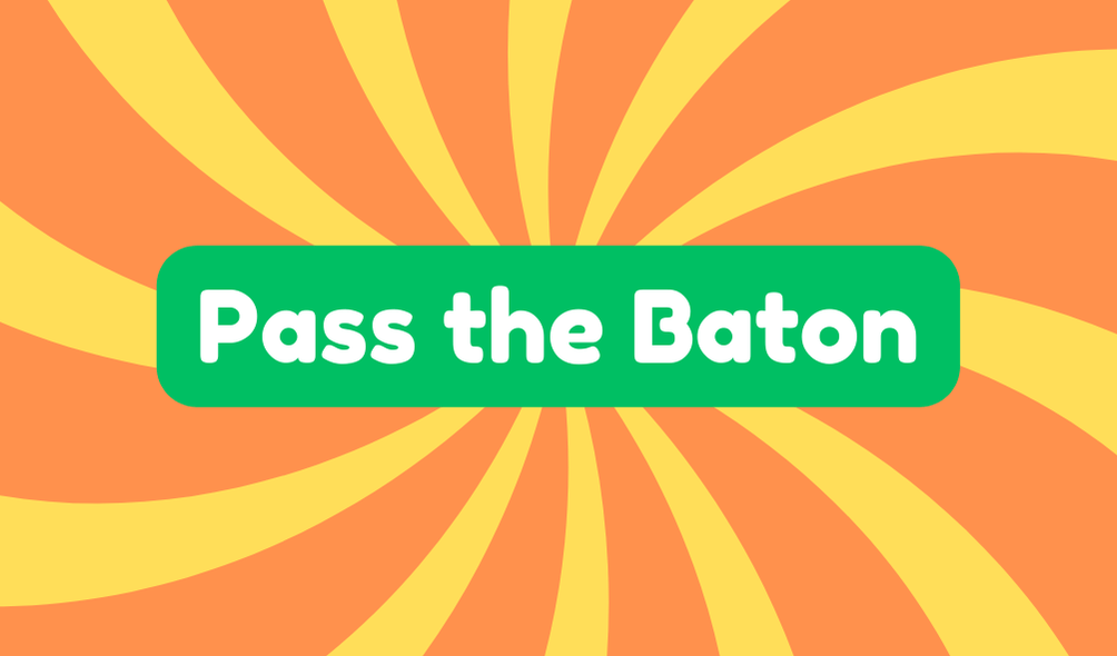 Pass the Baton