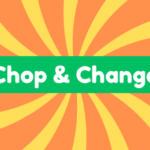 Chop and Change