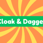 Cloak and Dagger