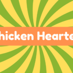 Chicken Hearted