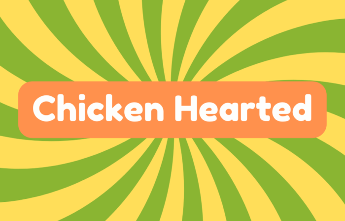Chicken Hearted