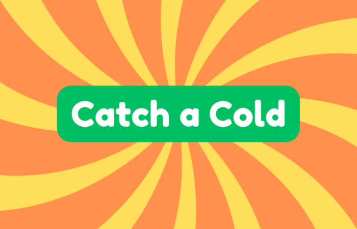 Catch a Cold