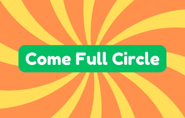 Come Full Circle