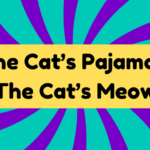 The Cat’s Pajamas, The Cat’s Meow