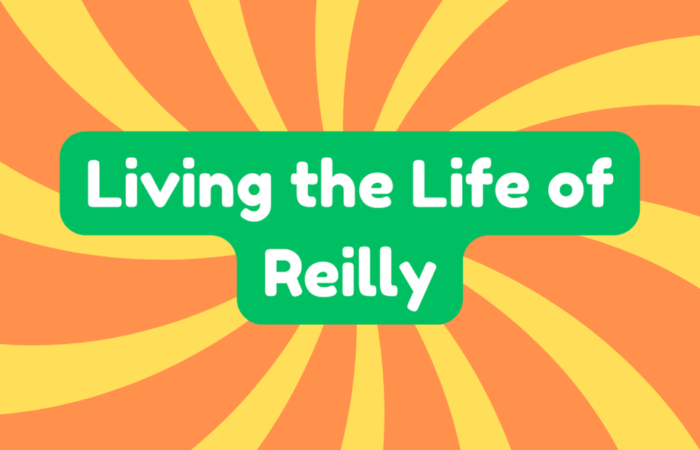 Living the Life of Reilly