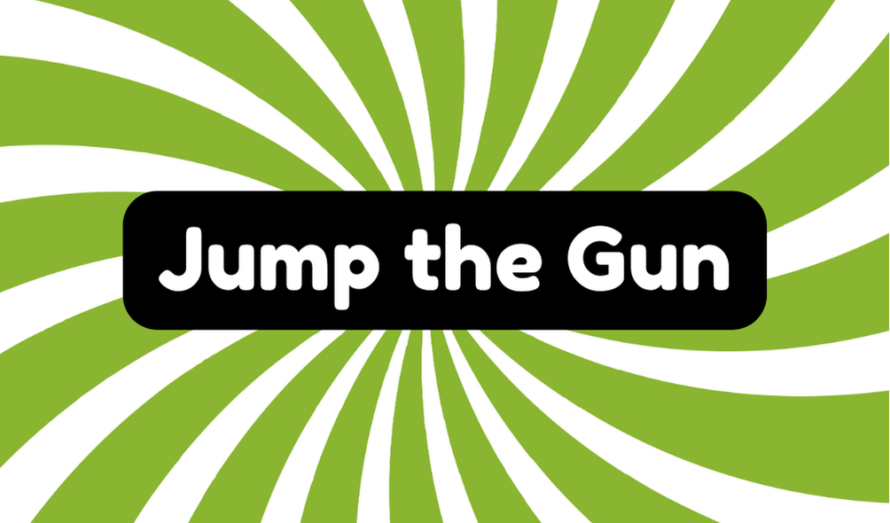 Jump The Gun