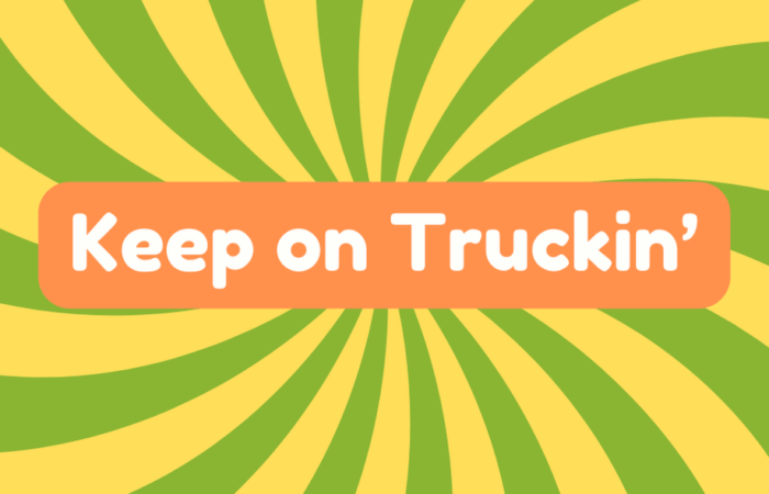 Keep On Truckin