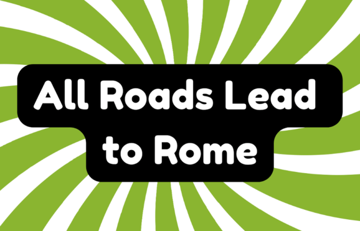 All Roads Lead to Rome