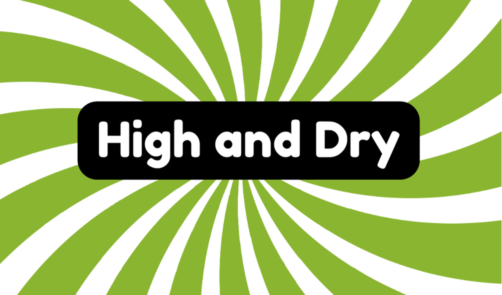 High And Dry