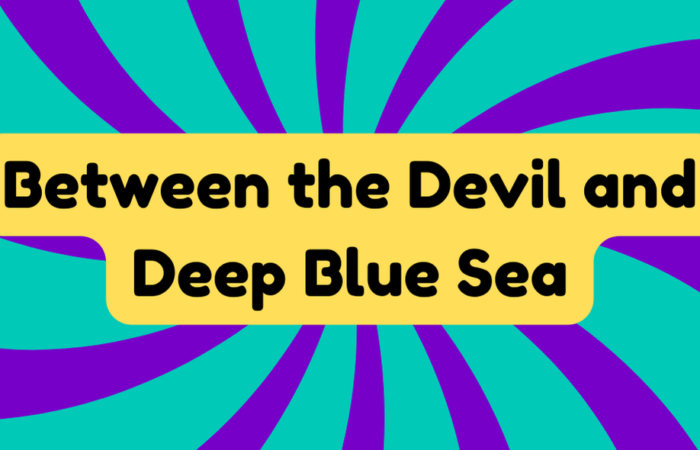 Between The Devil and the Deep Blue Sea