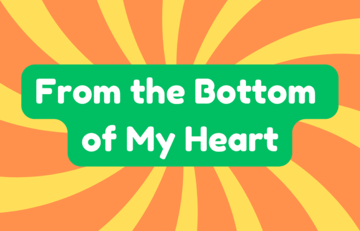 From the Bottom of My Heart