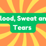 Blood, Sweat, and Tears