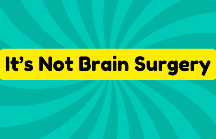 It's Not Brain Surgery