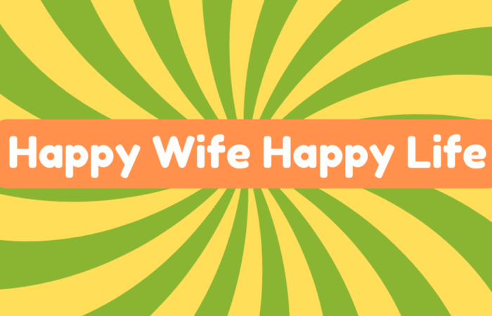 Happy Wife Happy Life